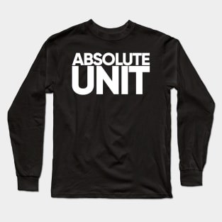 Absolute Unit (Dark) Long Sleeve T-Shirt